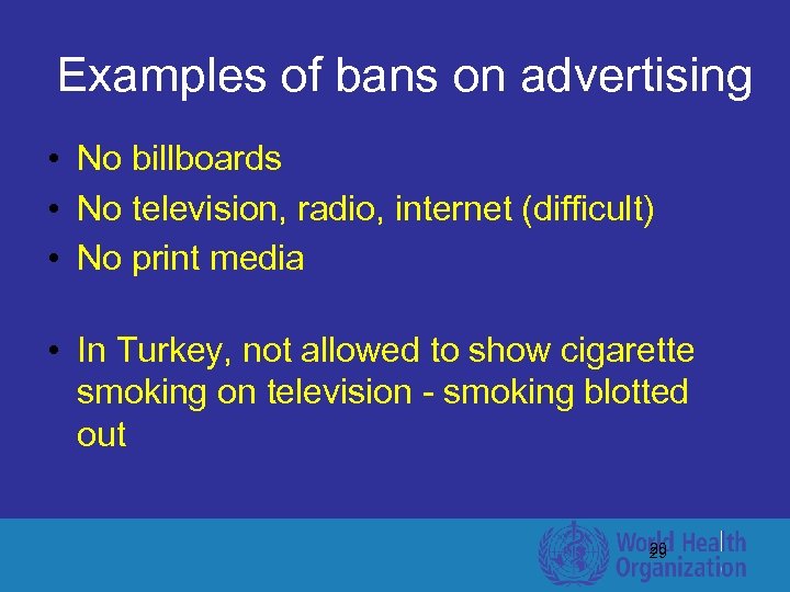 Examples of bans on advertising • No billboards • No television, radio, internet (difficult)