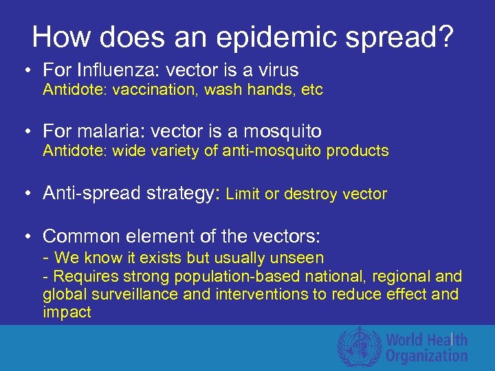 How does an epidemic spread? • For Influenza: vector is a virus Antidote: vaccination,