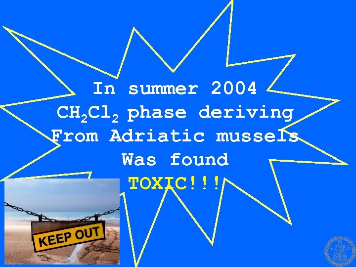 In summer 2004 CH 2 Cl 2 phase deriving From Adriatic mussels Was found