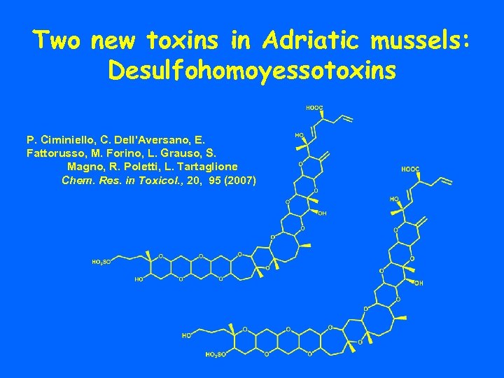 Two new toxins in Adriatic mussels: Desulfohomoyessotoxins P. Ciminiello, C. Dell'Aversano, E. Fattorusso, M.