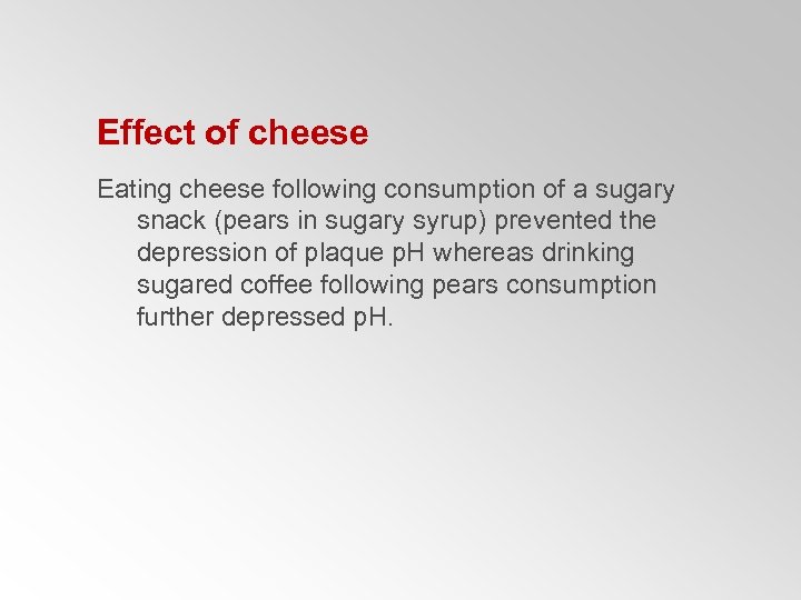 Effect of cheese Eating cheese following consumption of a sugary snack (pears in sugary