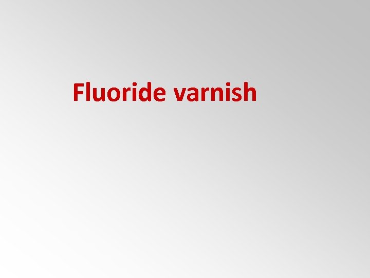 Fluoride varnish 