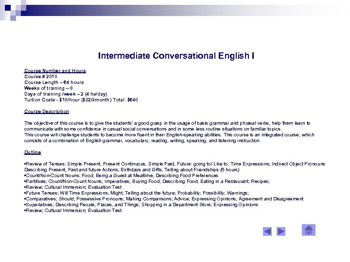 Intermediate Conversational English I Course Number and Hours Course # 2010 Course Length –