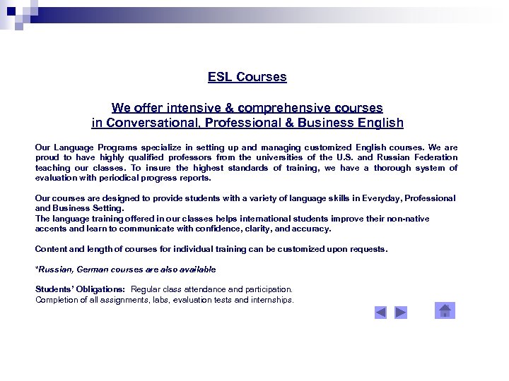ESL Courses We offer intensive & comprehensive courses in Conversational, Professional & Business English
