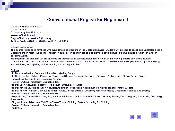 Conversational English for Beginners I Course Number and Hours Course # 1010 Course Length