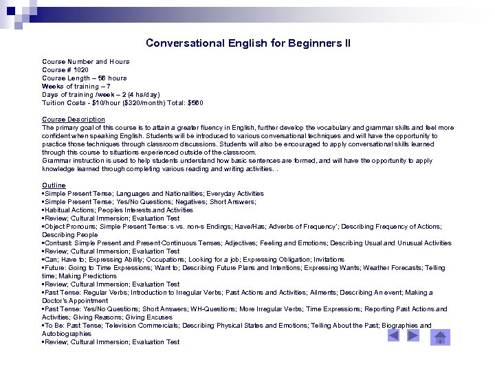 Conversational English for Beginners II Course Number and Hours Course # 1020 Course Length