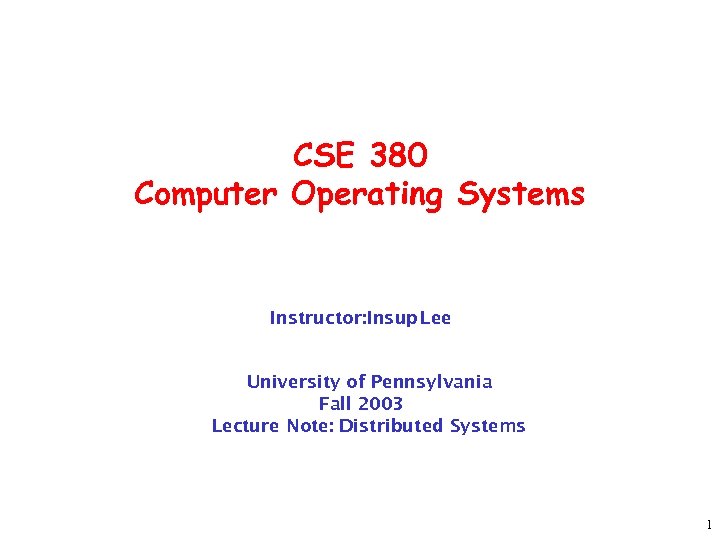 CSE 380 Computer Operating Systems Instructor: Insup Lee University of Pennsylvania Fall 2003 Lecture