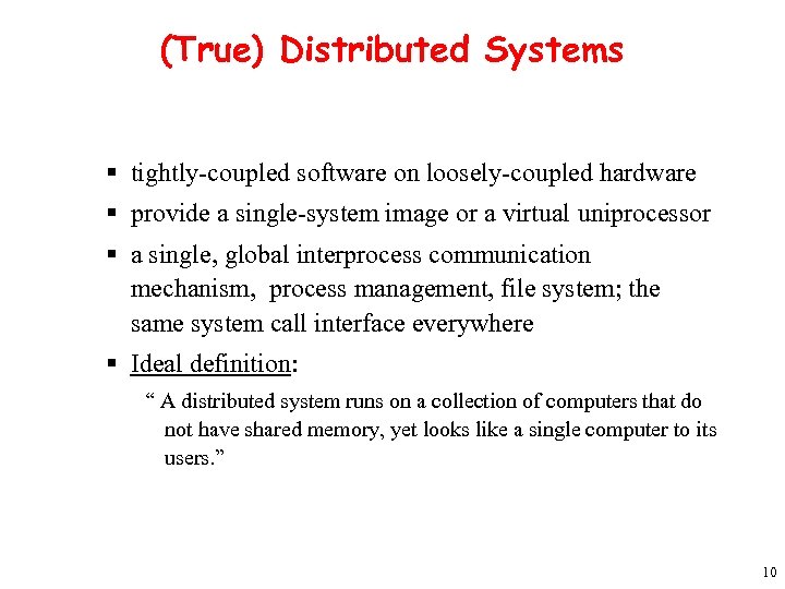 (True) Distributed Systems § tightly-coupled software on loosely-coupled hardware § provide a single-system image