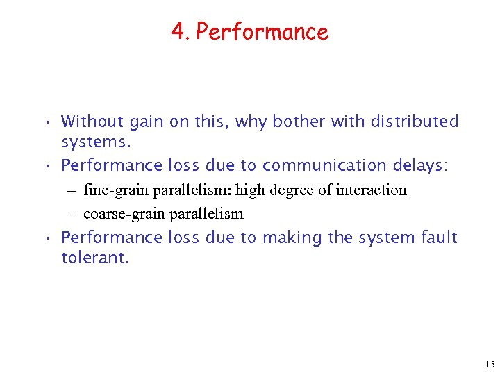 4. Performance • Without gain on this, why bother with distributed systems. • Performance