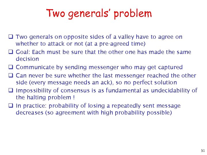 Two generals’ problem q Two generals on opposite sides of a valley have to