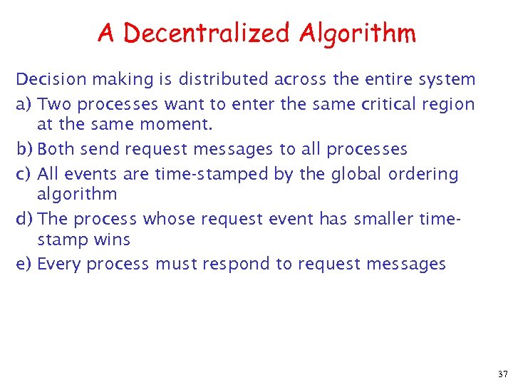 A Decentralized Algorithm Decision making is distributed across the entire system a) Two processes