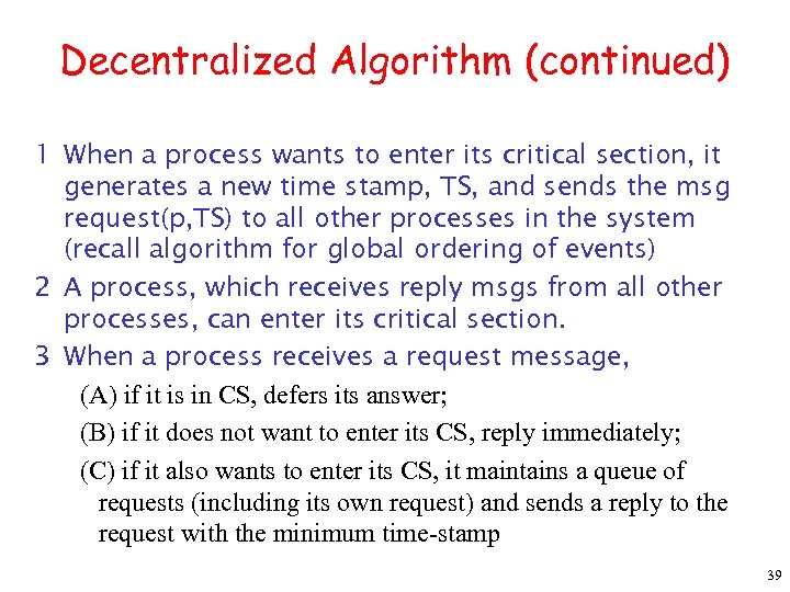 Decentralized Algorithm (continued) 1 When a process wants to enter its critical section, it