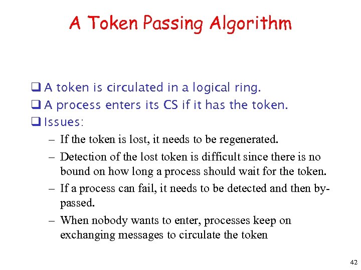 A Token Passing Algorithm q A token is circulated in a logical ring. q