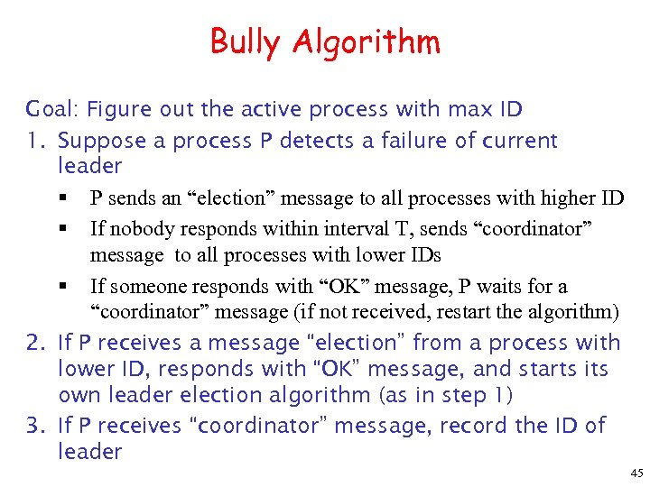 Bully Algorithm Goal: Figure out the active process with max ID 1. Suppose a