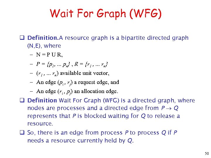 Wait For Graph (WFG) q Definition. A resource graph is a bipartite directed graph