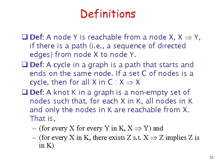 Definitions q Def: A node Y is reachable from a node X, X Þ