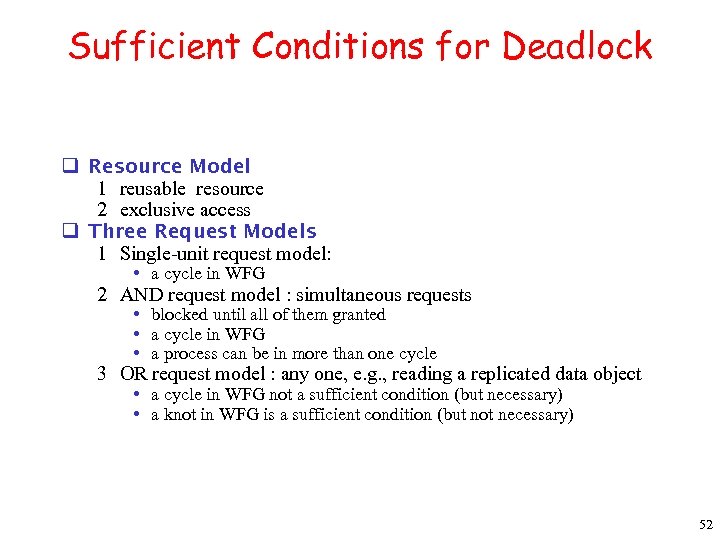 Sufficient Conditions for Deadlock q Resource Model 1 reusable resource 2 exclusive access q