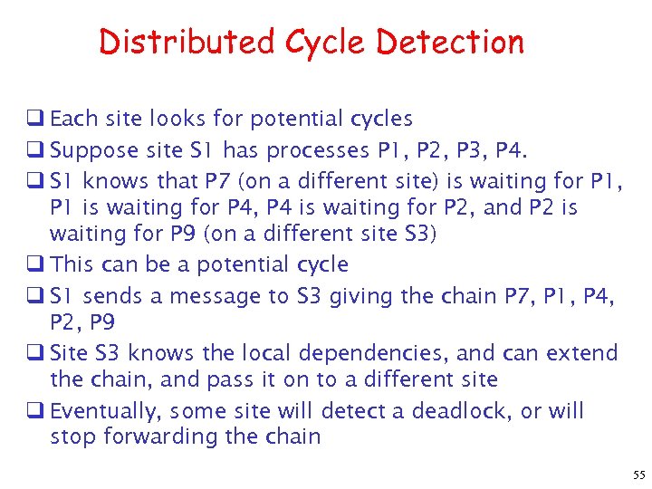 Distributed Cycle Detection q Each site looks for potential cycles q Suppose site S