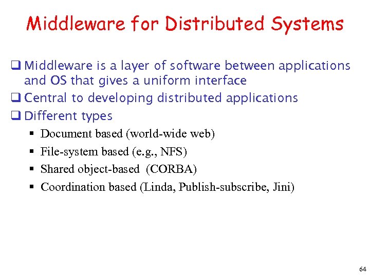 Middleware for Distributed Systems q Middleware is a layer of software between applications and