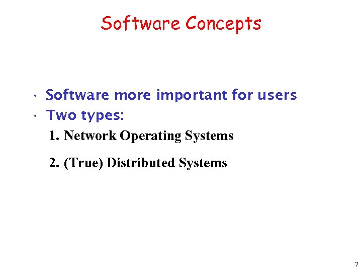 Software Concepts • Software more important for users • Two types: 1. Network Operating