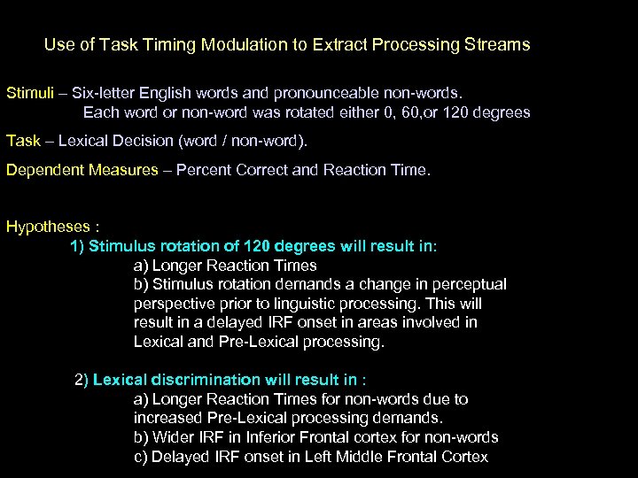 Use of Task Timing Modulation to Extract Processing Streams Stimuli – Six-letter English words