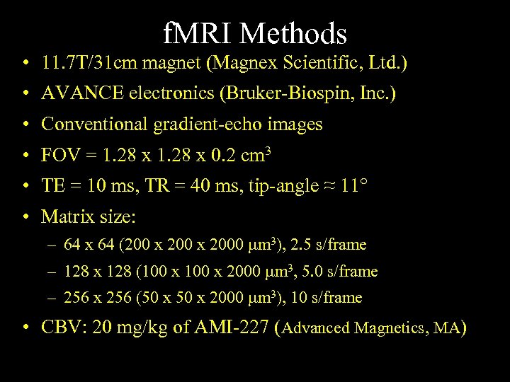 f. MRI Methods • 11. 7 T/31 cm magnet (Magnex Scientific, Ltd. ) •