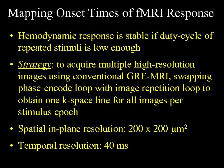 Mapping Onset Times of f. MRI Response • Hemodynamic response is stable if duty-cycle
