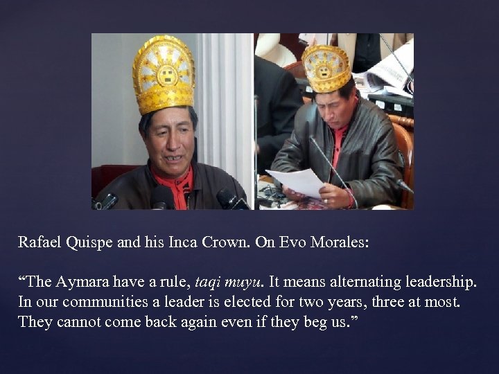 Rafael Quispe and his Inca Crown. On Evo Morales: “The Aymara have a rule,