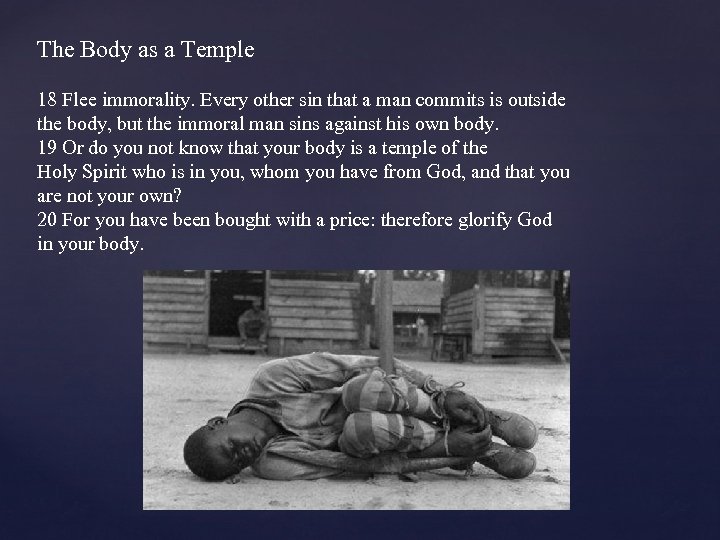 The Body as a Temple 18 Flee immorality. Every other sin that a man