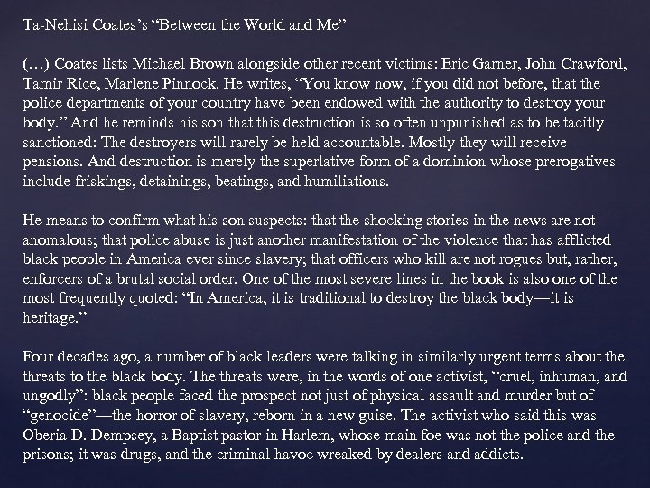 Ta-Nehisi Coates’s “Between the World and Me” (…) Coates lists Michael Brown alongside other