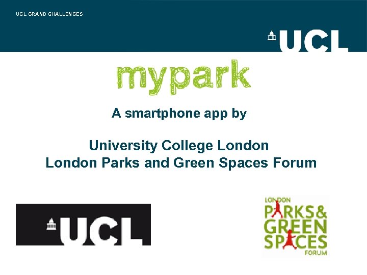 UCL GRAND CHALLENGES A smartphone app by University College London Parks and Green Spaces