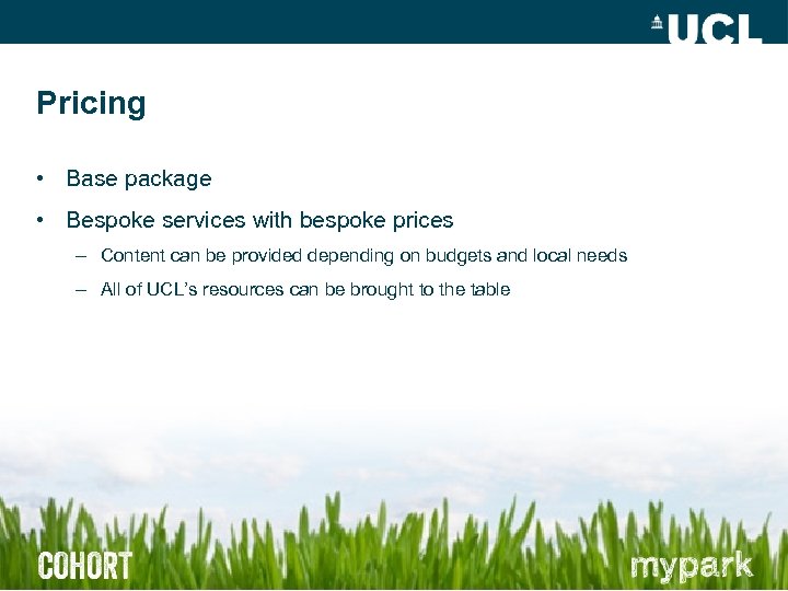 Pricing • Base package • Bespoke services with bespoke prices – Content can be