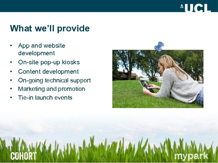 What we’ll provide • App and website development • On-site pop-up kiosks • Content