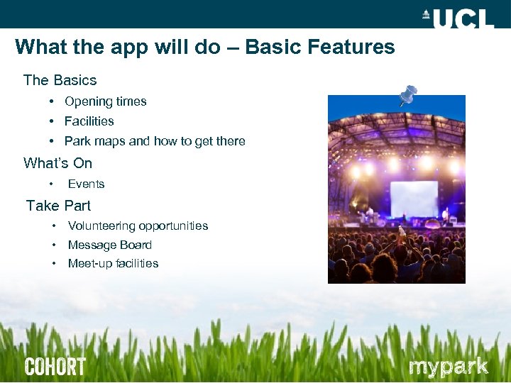 What the app will do – Basic Features The Basics • Opening times •