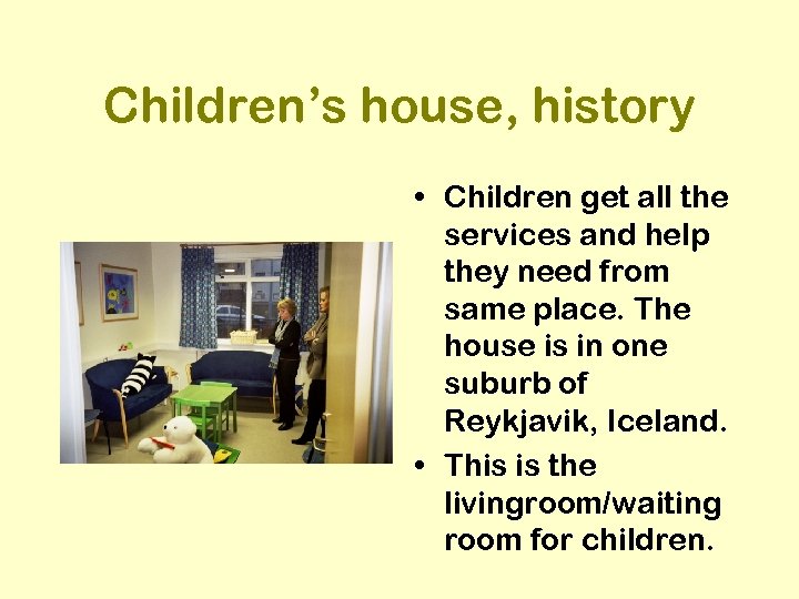 Children’s house, history • Children get all the services and help they need from