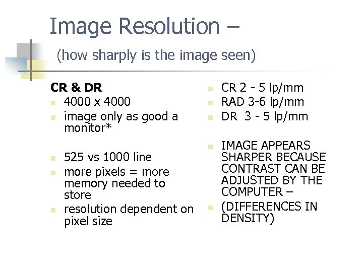 Image Resolution – (how sharply is the image seen) CR & DR n 4000