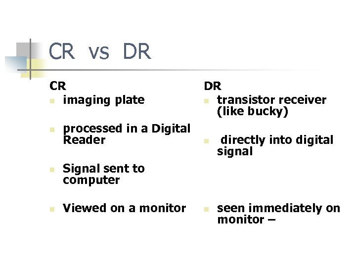 CR vs DR CR n imaging plate n processed in a Digital Reader n