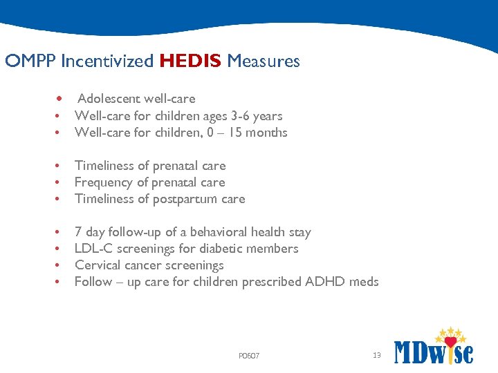 OMPP Incentivized HEDIS Measures • Adolescent well-care • • Well-care for children ages 3