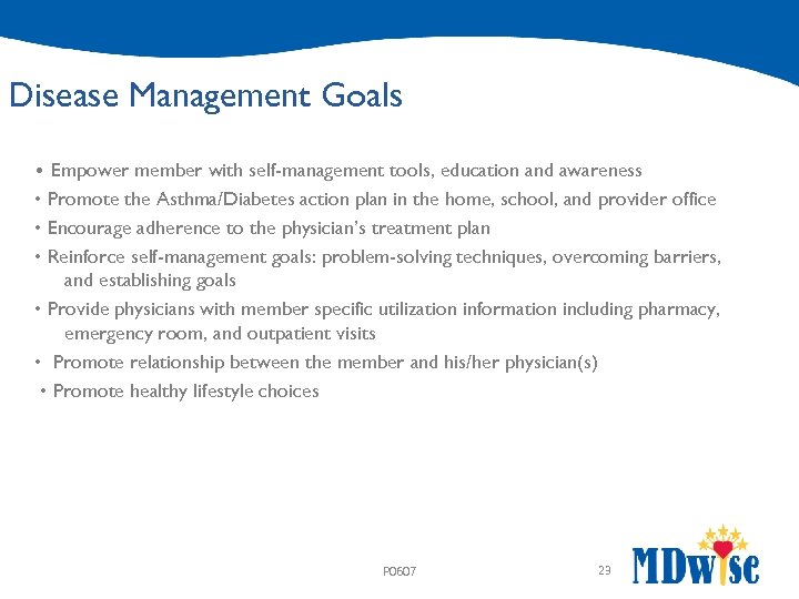 Disease Management Goals • Empower member with self-management tools, education and awareness • Promote