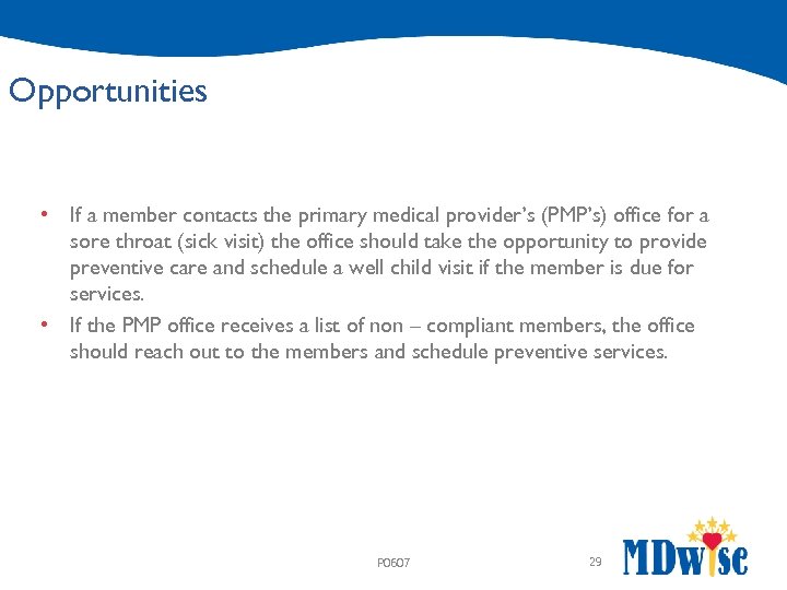 Opportunities • If a member contacts the primary medical provider’s (PMP’s) office for a