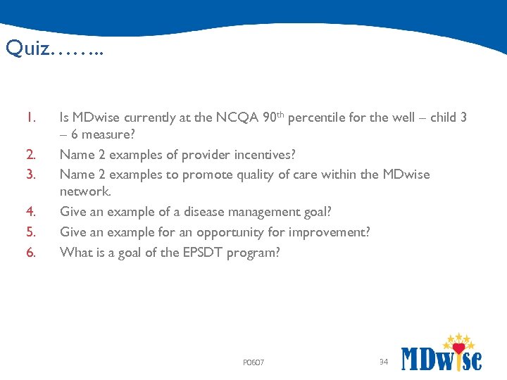 Quiz……. . 1. 2. 3. 4. 5. 6. Is MDwise currently at the NCQA