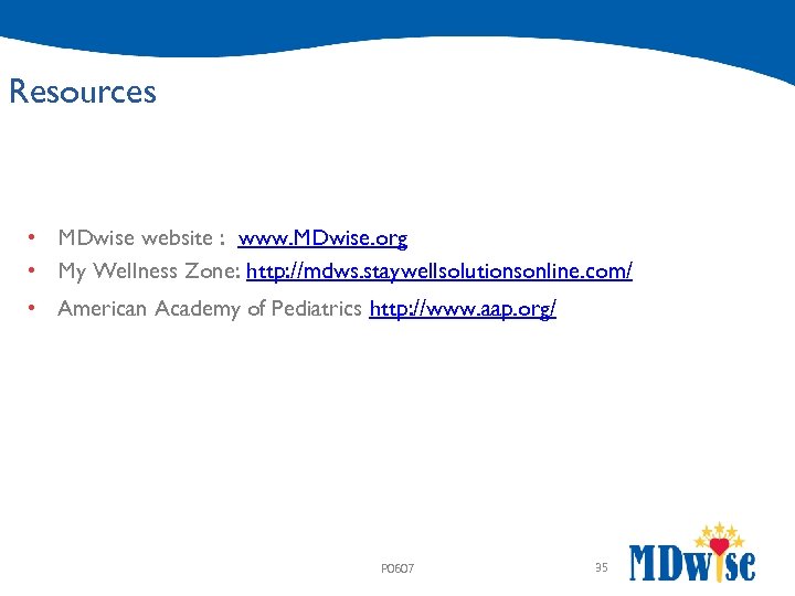 Resources • MDwise website : www. MDwise. org • My Wellness Zone: http: //mdws.
