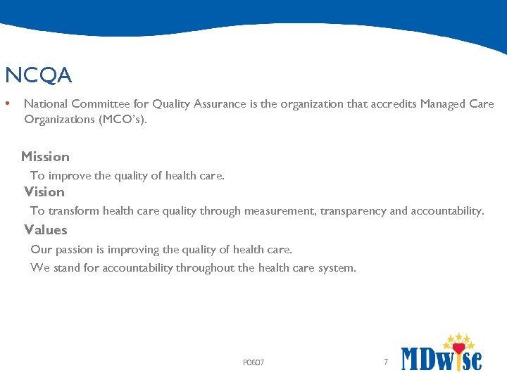 NCQA • National Committee for Quality Assurance is the organization that accredits Managed Care
