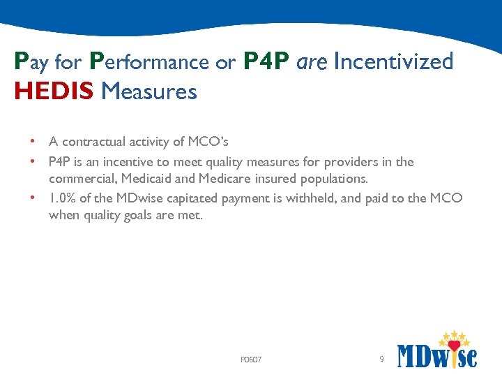 Pay for Performance or P 4 P are Incentivized HEDIS Measures • A contractual