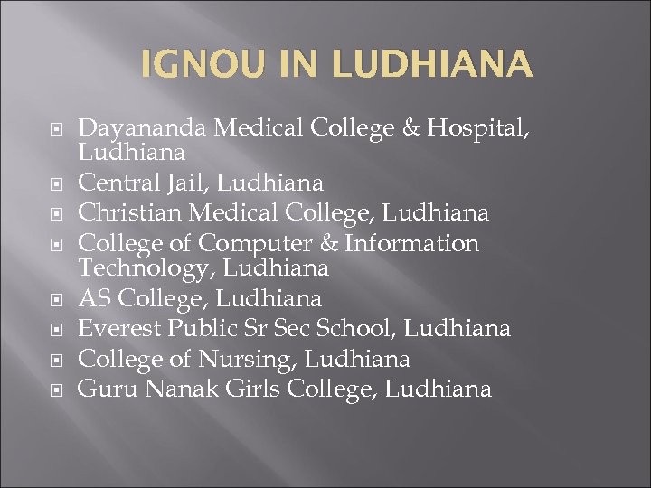 IGNOU IN LUDHIANA Dayananda Medical College & Hospital, Ludhiana Central Jail, Ludhiana Christian Medical