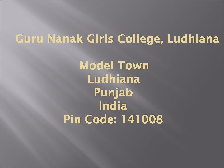 Guru Nanak Girls College, Ludhiana Model Town Ludhiana Punjab India Pin Code: 141008 