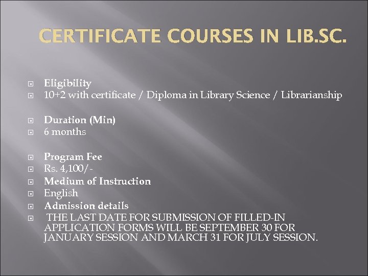 CERTIFICATE COURSES IN LIB. SC. Eligibility 10+2 with certificate / Diploma in Library Science