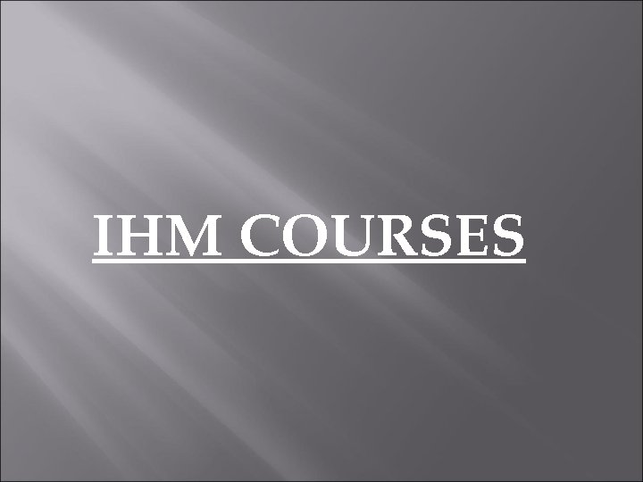 IHM COURSES 