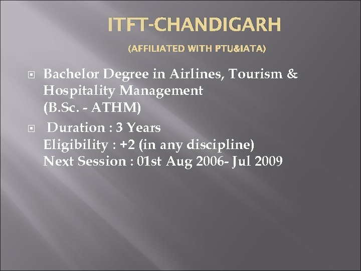 ITFT-CHANDIGARH (AFFILIATED WITH PTU&IATA) Bachelor Degree in Airlines, Tourism & Hospitality Management (B. Sc.