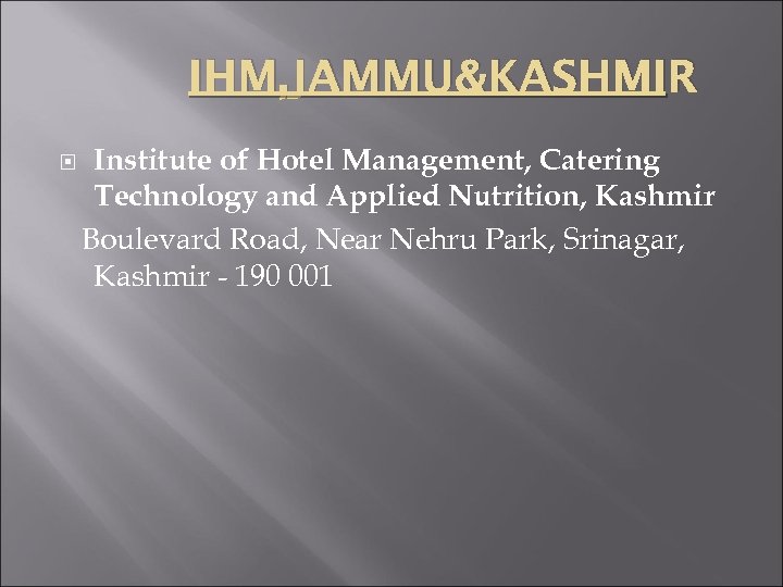 IHM, JAMMU&KASHMIR Institute of Hotel Management, Catering Technology and Applied Nutrition, Kashmir Boulevard Road,